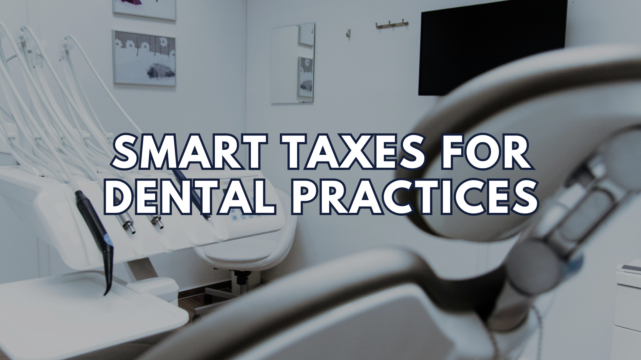 Read more about the article How to Structure Your Dental Practice for Tax Efficiency